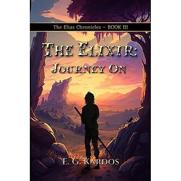 The Elixir / The Elias Chronicles Bd.3, E. G. Kardos