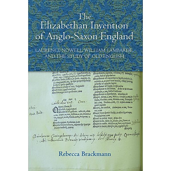 The Elizabethan Invention of Anglo-Saxon England, Rebecca Brackmann