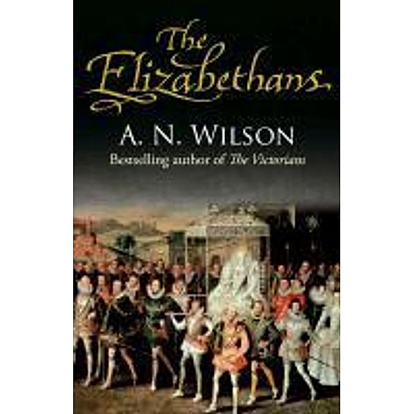 The Elizabethans, A. N. Wilson