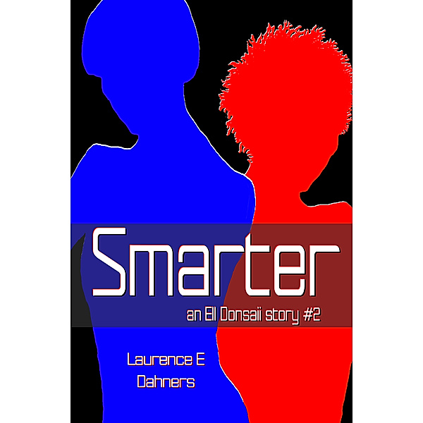 The Ell Donsaii stories: Smarter (an Ell Donsaii story #2), Laurence E Dahners