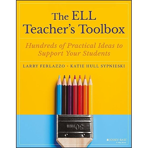 The ELL Teacher's Toolbox / The Teacher's Toolbox Series, Larry Ferlazzo, Katie Hull Sypnieski