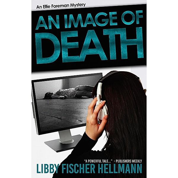 The Ellie Foreman Mysteries: An Image of Death: An Ellie Foreman Mystery (The Ellie Foreman Mysteries, #3), Libby Fischer Hellmann