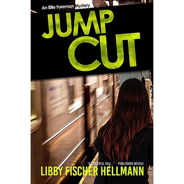 The Ellie Foreman Mysteries: Jump Cut: An Ellie Foreman Mystery (The Ellie Foreman Mysteries, #5), Libby Fischer Hellmann