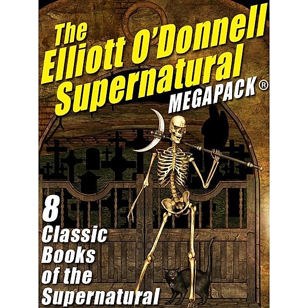 The Elliott O'Donnell Supernatural MEGAPACK® / Wildside Press, Elliott O'Donnell