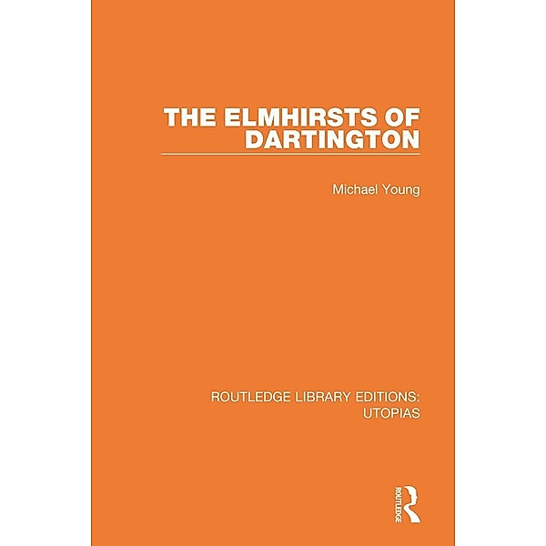 The Elmhirsts of Dartington, Michael Young