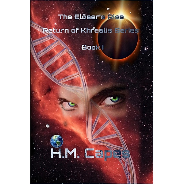 The Elöser's Rise: Return of Khrealis Series, H. M. Capes