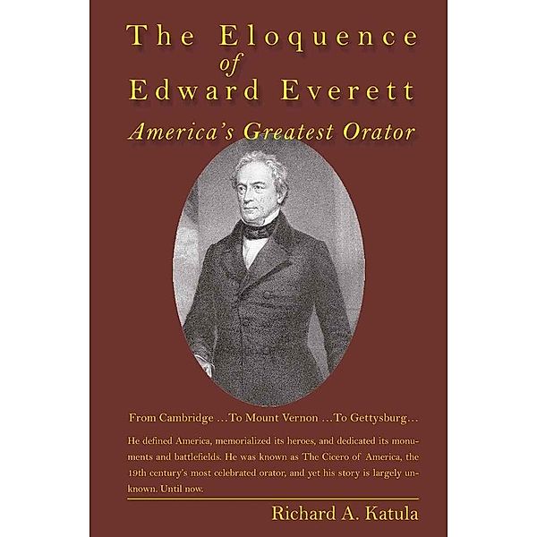 The Eloquence of Edward Everett, Richard A. Katula