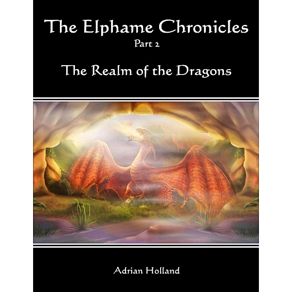 The Elphame Chronicles - Part 2 The Realm of the Dragons, Adrian Holland