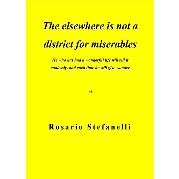 The elsewhere is not a district for miserables, Rosario Stefanelli