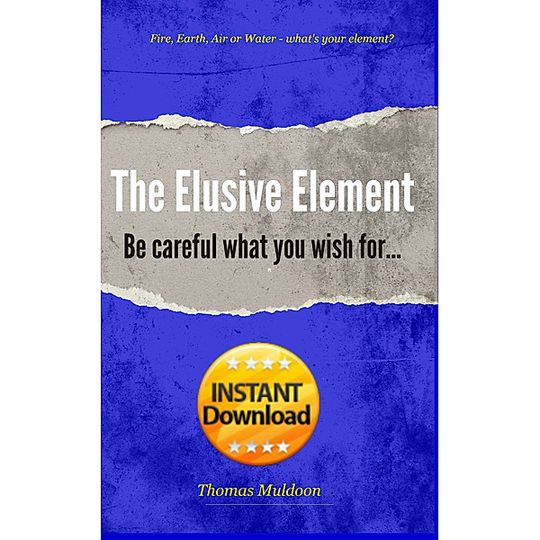 The Elusive Element: Be Careful What You Wish for, Thomas Muldoon