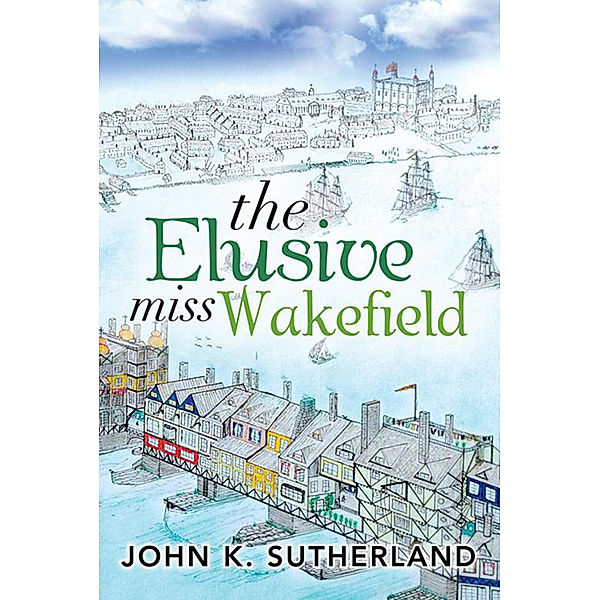 The Elusive Miss Wakefield, John K. Sutherland