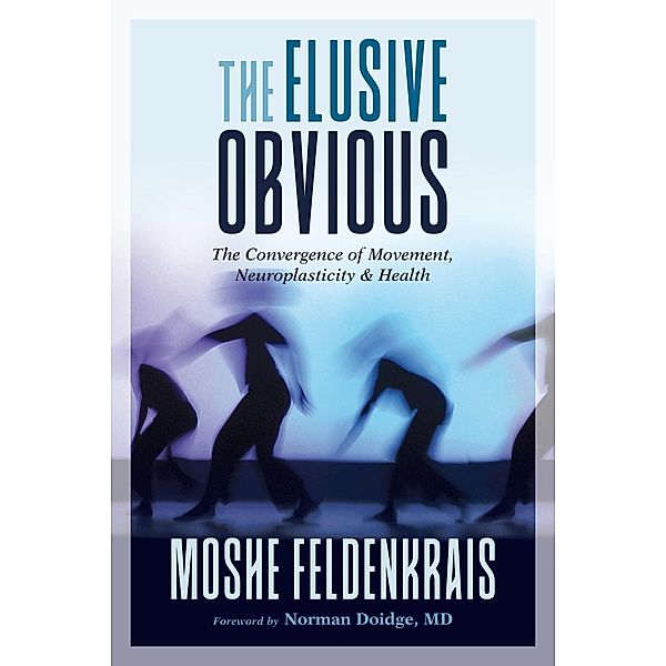 The Elusive Obvious, Moshe Feldenkrais
