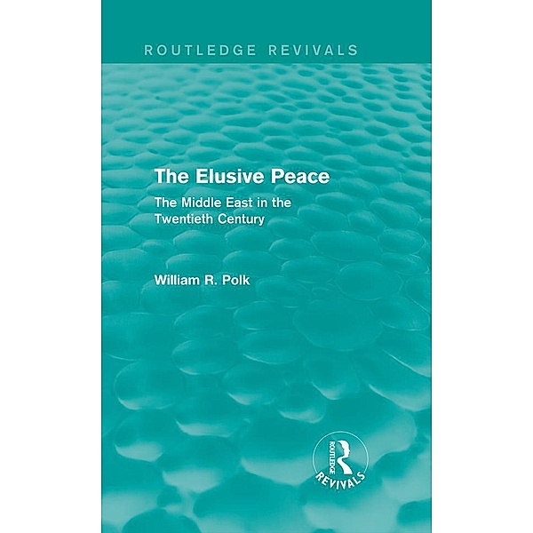 The Elusive Peace (Routledge Revivals) / Routledge Revivals, William R. Polk
