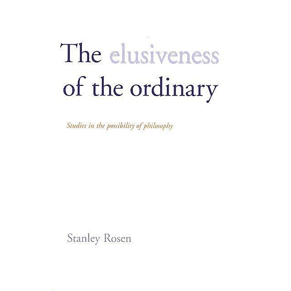 The Elusiveness of the Ordinary, Stanley Rosen