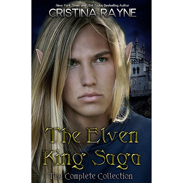 The Elven King Saga: The Complete Collection (Elven King Series) / Elven King Series, Cristina Rayne