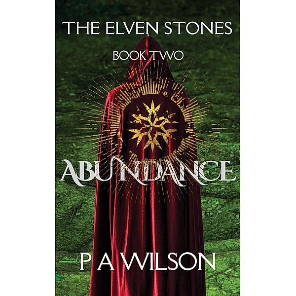 The Elven Stones: Abundance / The Elven Stones, P A Wilson