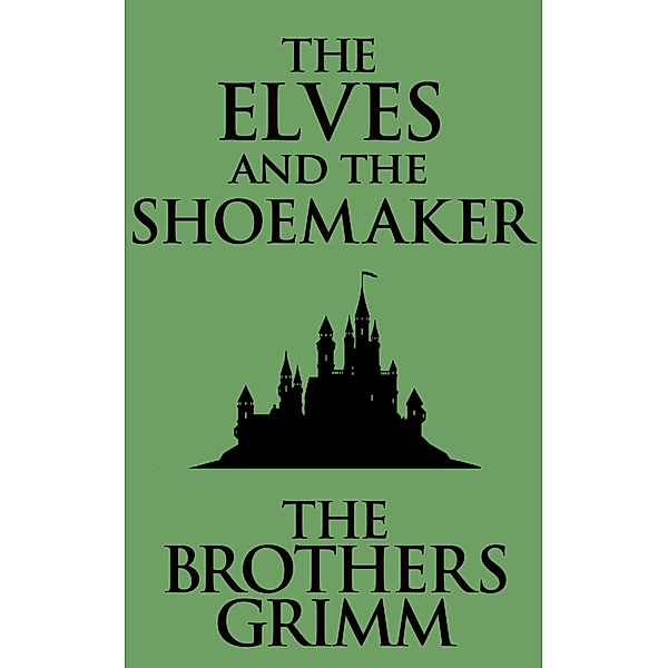 The Elves and the Shoemaker, The Brothers Grimm