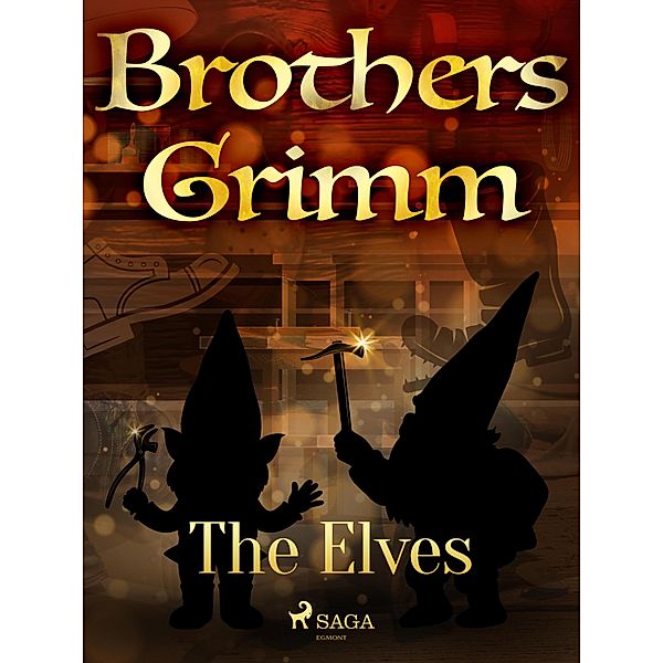 The Elves / Grimm's Fairy Tales Bd.39, Brothers Grimm
