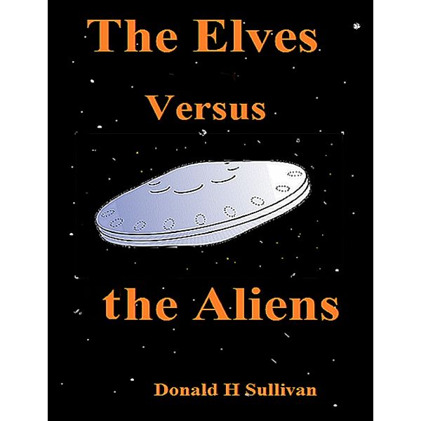 The Elves Versus the Aliens, Donald H Sullivan