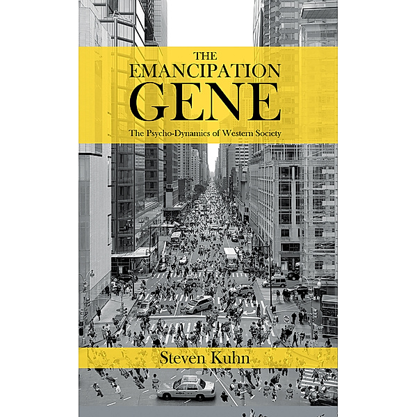 The Emancipation Gene: The Psycho-Dynamics of Western Society, Steven Kuhn