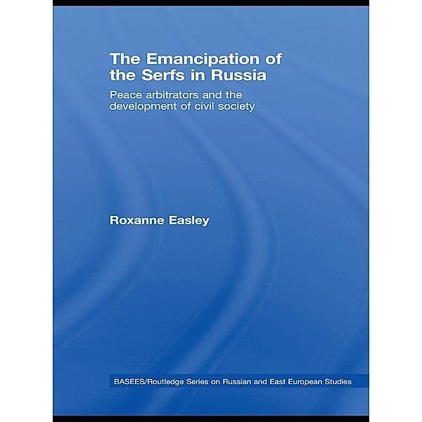 The Emancipation of the Serfs in Russia, Roxanne Easley