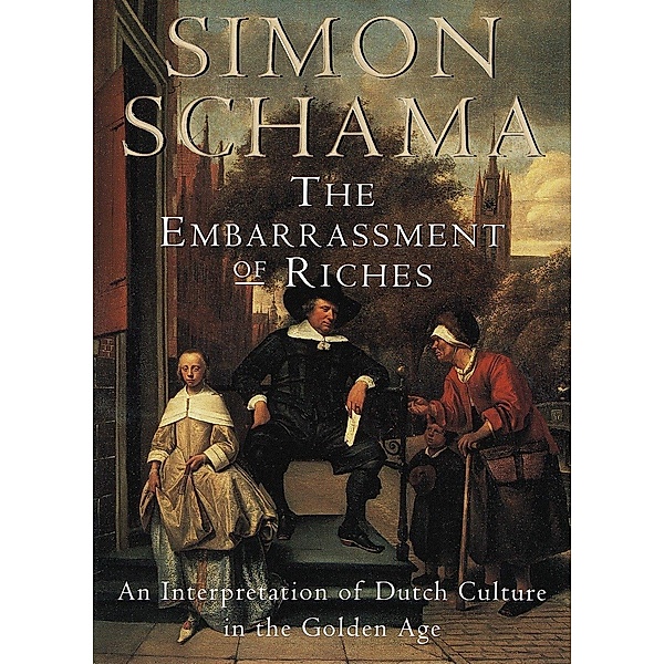The Embarrassment of Riches, Simon Schama
