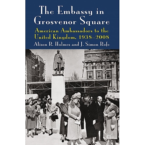 The Embassy in Grosvenor Square, Alison R. Holmes, J. Rofe