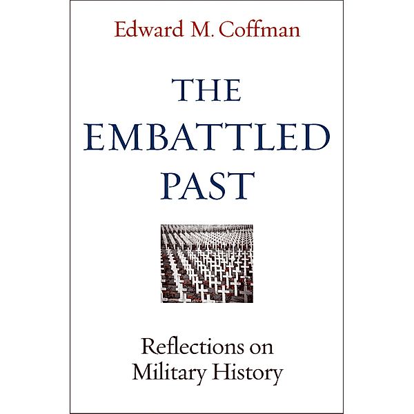 The Embattled Past, Edward M. Coffman