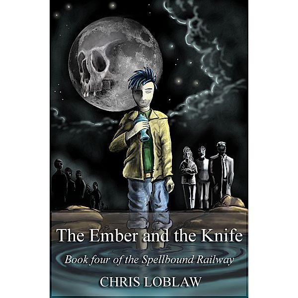 The Ember and the Knife (Spellbound Railway, #4) / Spellbound Railway, Chris Loblaw