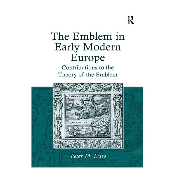 The Emblem in Early Modern Europe, Peter M. Daly