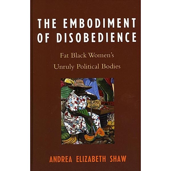The Embodiment of Disobedience, Andrea Elizabeth Shaw