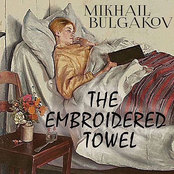 The Embroidered Towel, Mikhail Bulgakov