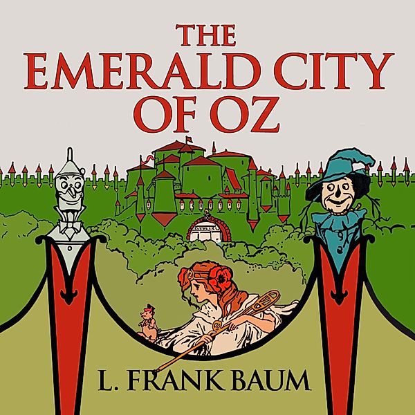 The Emerald City of Oz - Oz, Book 6 (Unabridged), L. Frank Baum