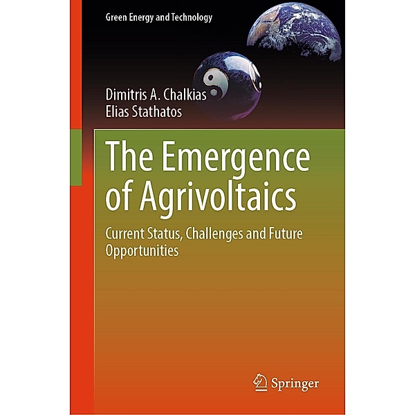The Emergence of Agrivoltaics / Green Energy and Technology, Dimitris A. Chalkias, Elias Stathatos
