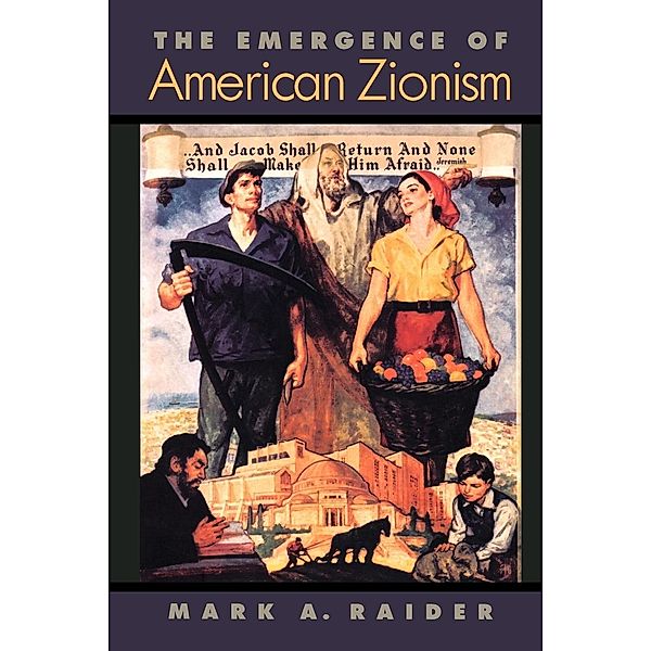 The Emergence of American Zionism, Mark A. Raider