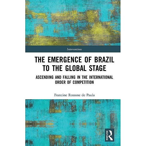 The Emergence of Brazil to the Global Stage, Francine Rossone de Paula