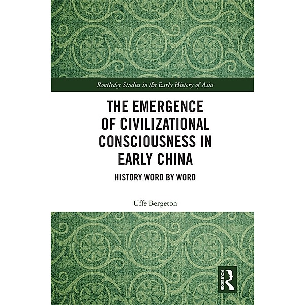 The Emergence of Civilizational Consciousness in Early China, Uffe Bergeton