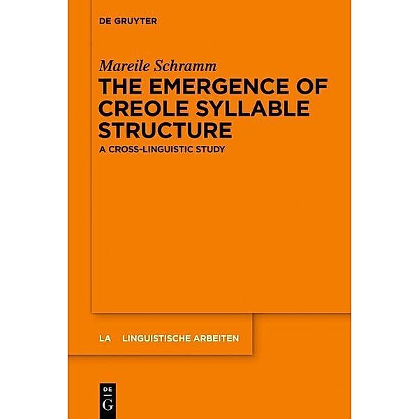 The Emergence of Creole Syllable Structure / Linguistische Arbeiten Bd.554, Mareile Schramm