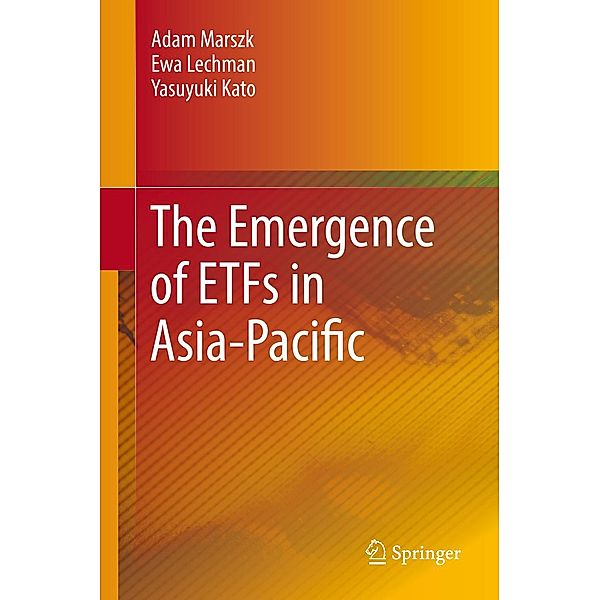 The Emergence of ETFs in Asia-Pacific, Adam Marszk, Ewa Lechman, Yasuyuki Kato