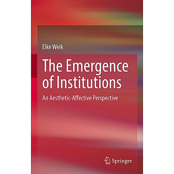 The Emergence of Institutions, Elke Weik
