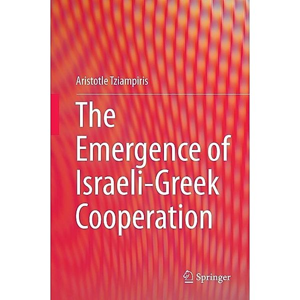 The Emergence of Israeli-Greek Cooperation, Aristotle Tziampiris