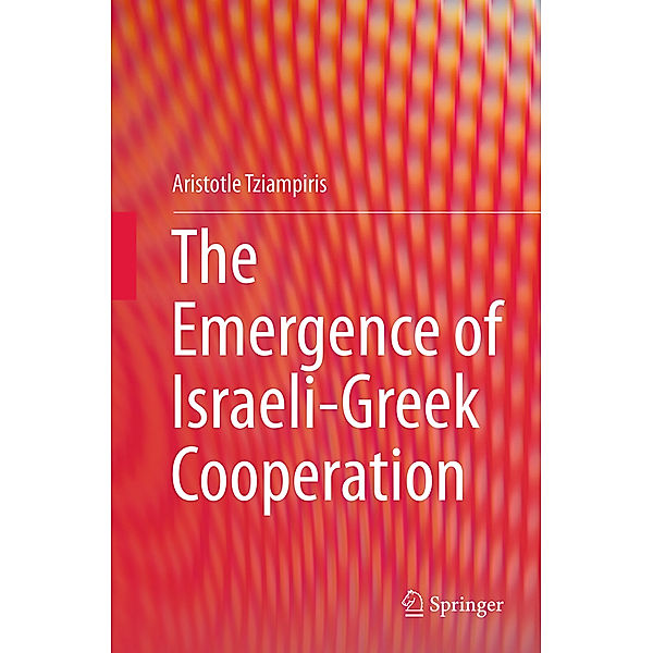 The Emergence of Israeli-Greek Cooperation, Aristotle Tziampiris