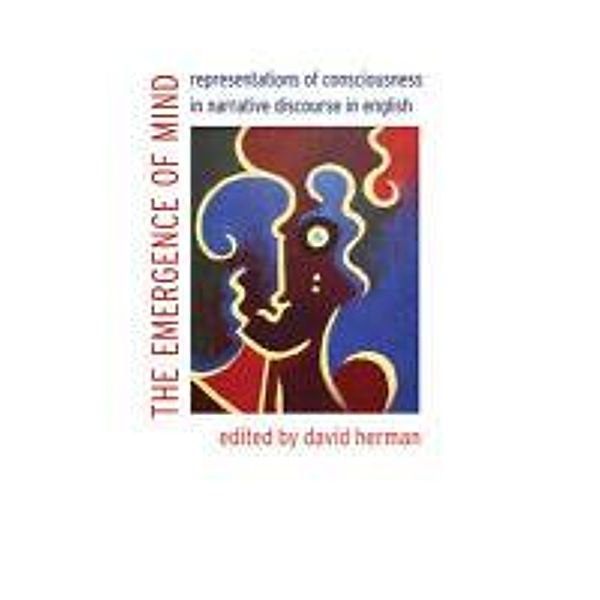 The Emergence of Mind: Representations of Consciousness in Narrative Discourse in English, David Herman