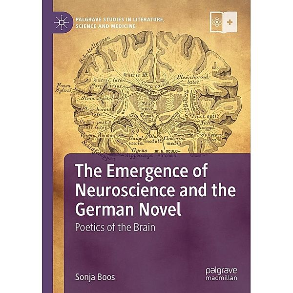 The Emergence of Neuroscience and the German Novel / Palgrave Studies in Literature, Science and Medicine, Sonja Boos