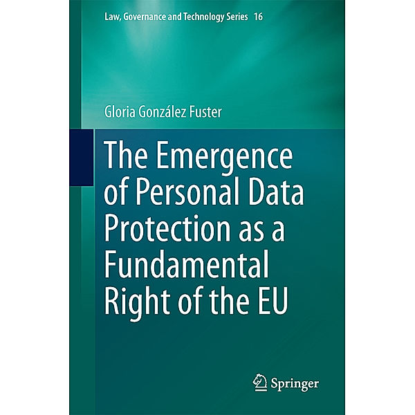 The Emergence of Personal Data Protection as a Fundamental Right of the EU, Gloria González Fuster