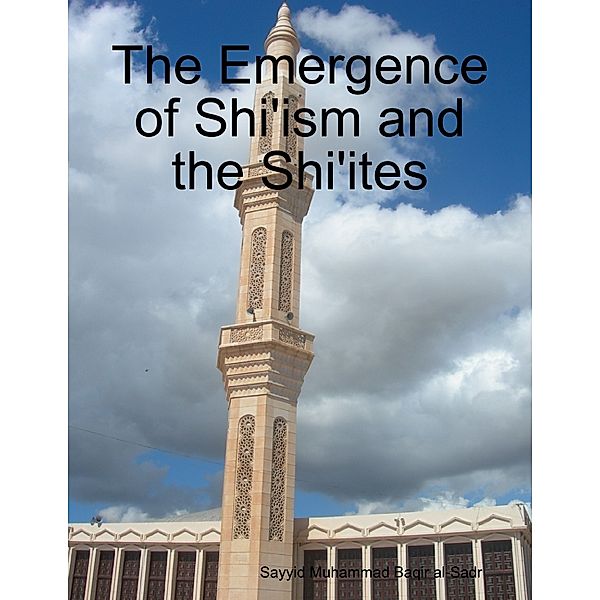 The Emergence of Shi'ism and the Shi'ites, Sayyid Muhammad Baqir al-Sadr