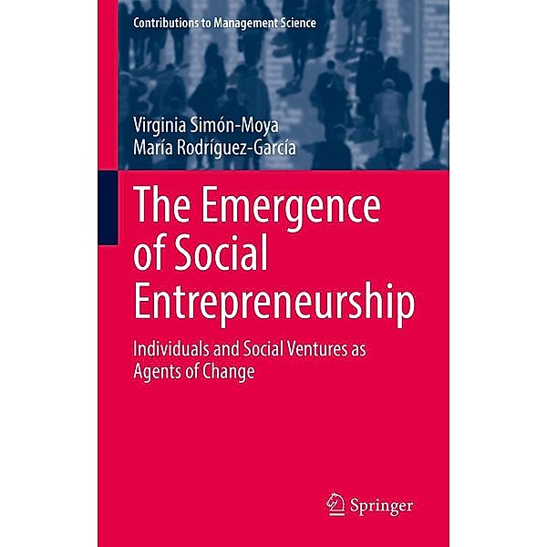 The Emergence of Social Entrepreneurship / Contributions to Management Science, Virginia Simón-Moya, María Rodríguez-García