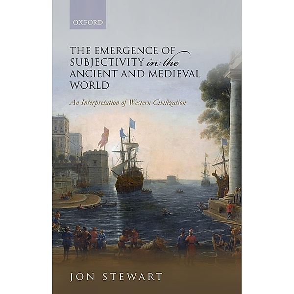 The Emergence of Subjectivity in the Ancient and Medieval World, Jon Stewart
