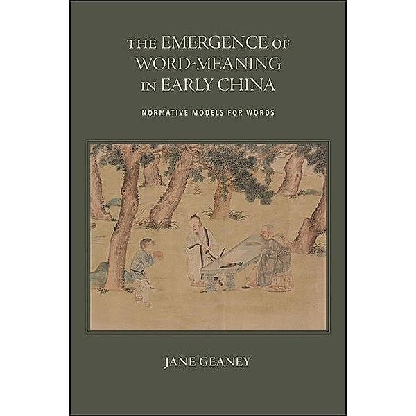 The Emergence of Word-Meaning in Early China / SUNY series in Chinese Philosophy and Culture, Jane Geaney