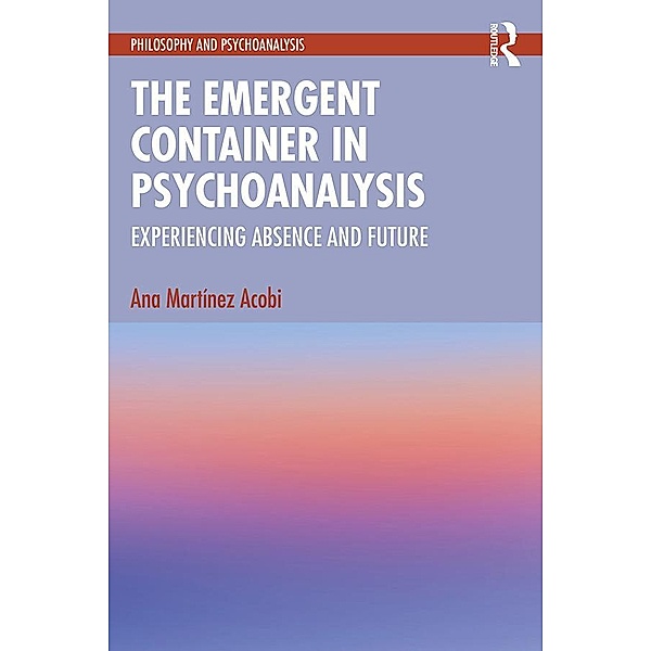The Emergent Container in Psychoanalysis, Ana Martinez Acobi